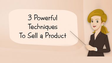 3 Powerful Techniques to Sell a Product