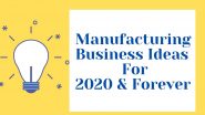 Easy to Start Manufacturing Business Ideas For 2020