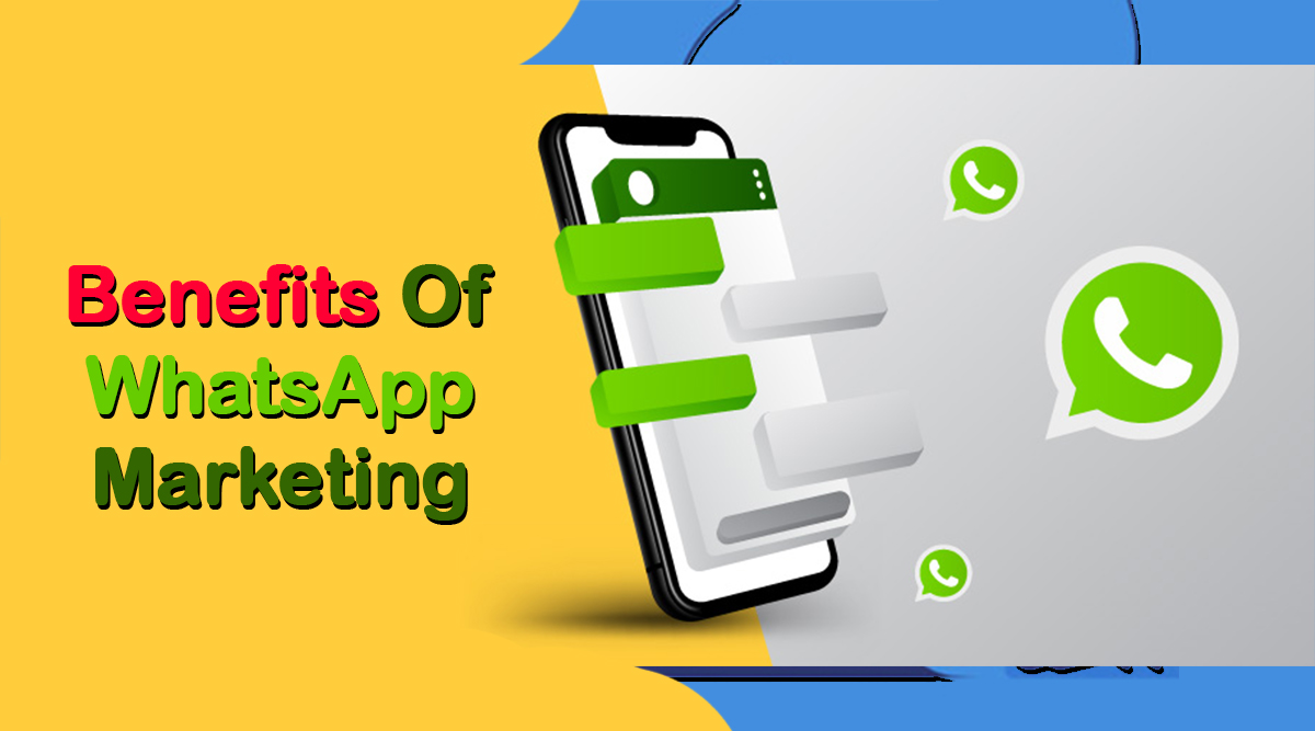 Benefits Of WhatsApp Marketing: इस तरह से WhatsApp Marketing से मिल सकती है आपके बिज़नेस और सेल्स को ऊंची उड़ान