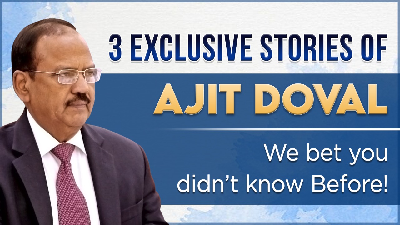 3 Exclusive Stories Of Ajit Doval We Bet You Didn’t Know Before!