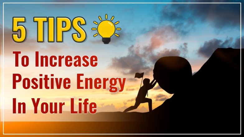 5 Tips To Increase Positive Energy In Your Life: जीवन में पोजिटिव एनर्जी को बढ़ाते हैं यह पांच तरीके