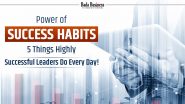 Power Of Success Habits: 5 Things Highly Successful Leaders Do Every Day!