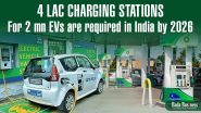 4 Lac Charging Stations For 2 mn EVs Are Required In India By 2026: Report