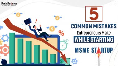 5 Common Mistakes Entrepreneurs Make While Starting MSME Startup!