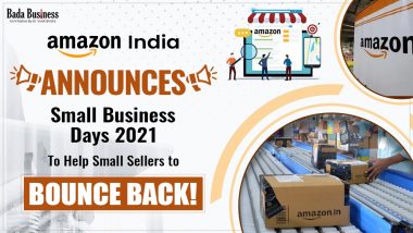 Amazon India Announces Small Business Days 2021 To Help Small Sellers To Bounce Back!