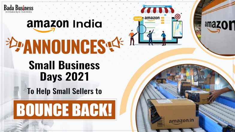Amazon India Announces Small Business Days 2021 To Help Small Sellers To Bounce Back!