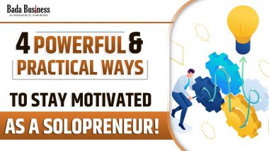 Four Powerful & Practical Ways To Stay Motivated As A Solopreneur!