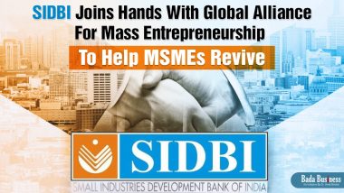 SIDBI Joins Hands With Global Alliance For Mass Entrepreneurship To Help MSMEs Revive