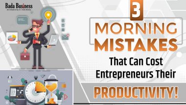 3 Morning Mistakes That Can Cost Entrepreneurs Their Productivity!