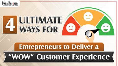 4 Ultimate Ways For Entrepreneurs To Deliver a “WOW” Customer Experience!