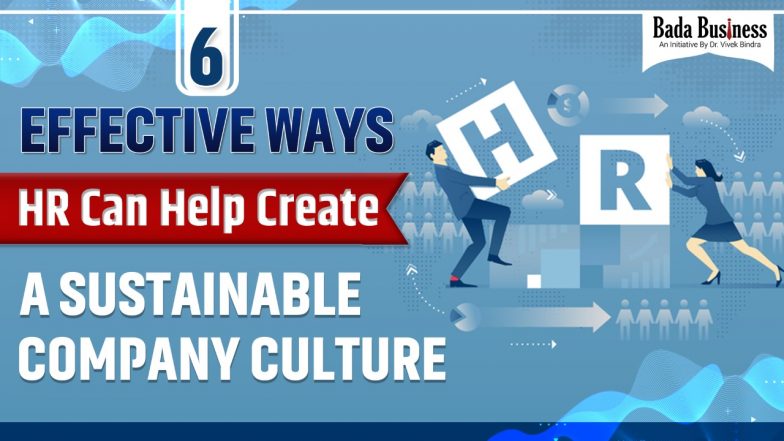 6 Effective Ways HR Can Help Create A Sustainable Company Culture
