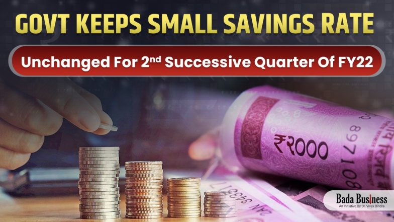 Govt Keeps Small Savings Rate Unchanged For 2nd Successive Quarter Of FY22!