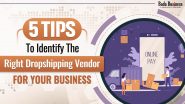 5 Tips To Identify The Right Dropshipping Vendor For Your Business