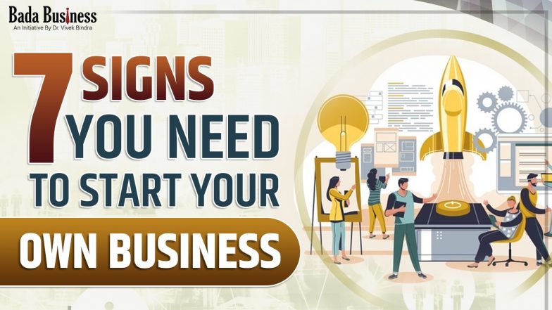 Want to be an Entrepreneur? 7 Signs You Need to Start your Own Business