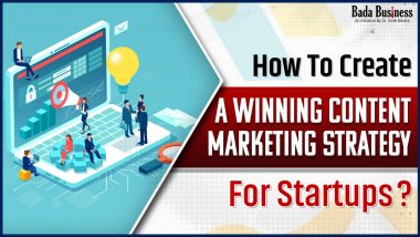 How To Create A Winning Content Marketing Strategy For Startups?