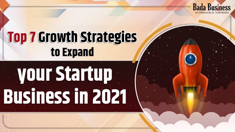 Top 7 Growth Strategies To Expand Your Startup Business In 2021
