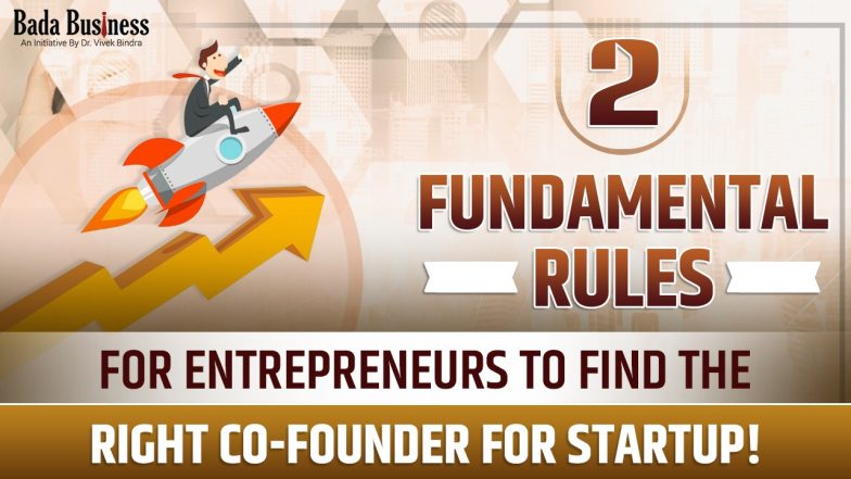 Cofounder or No Founder? Two Fundamental Rules For Entrepreneurs To Find The Right One!