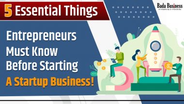 5 Essential Things Entrepreneurs Must Know Before Starting a Startup Business!