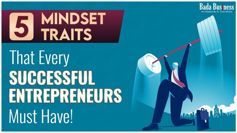 5 Mindset Traits That Every Successful Entrepreneurs Have!