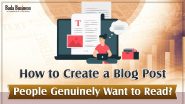 How To Create A Blog Post People Genuinely Want To Read?