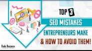 Top 3 Common SEO Mistakes Most Entrepreneurs Make & How to Avoid Them!