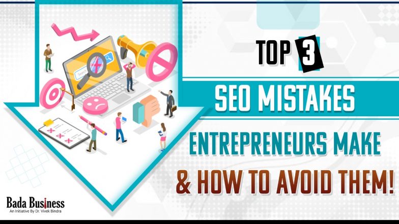 Top 3 Common SEO Mistakes Most Entrepreneurs Make & How to Avoid Them!