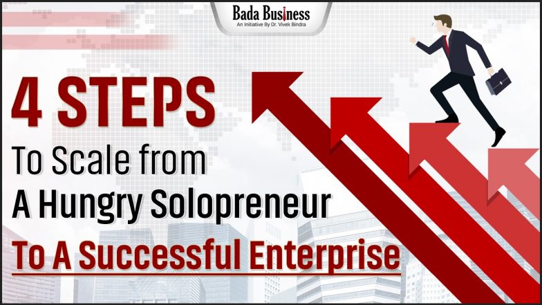 4 Steps To Scale From A Hungry Solopreneur To A Successful Enterprise