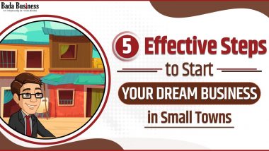 5 Effective Steps To Start Your Dream Business In Small Towns!