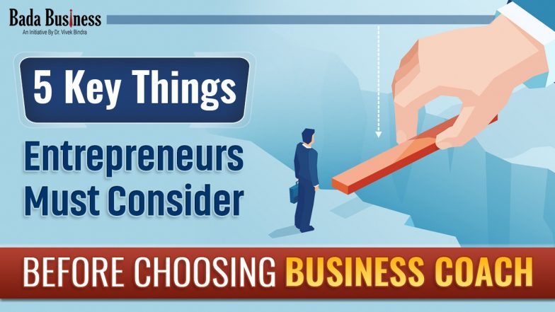 5 Key Things Entrepreneurs Must Consider Before Choosing Business Coach
