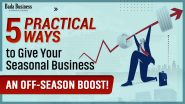 5 Smart Strategies To Give Your Seasonal Business An Off-Season Boost!