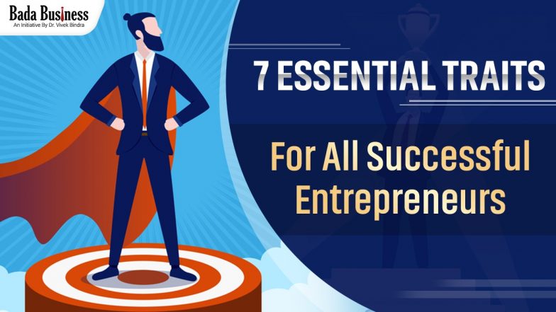 7 Essential Traits For All Successful Entrepreneurs