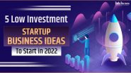 5 Low Investment Startup Business Ideas To Start In 2022