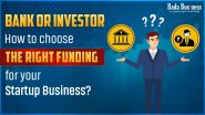 Bank or Investor? Choose The Right Funding For Your Startup Business!