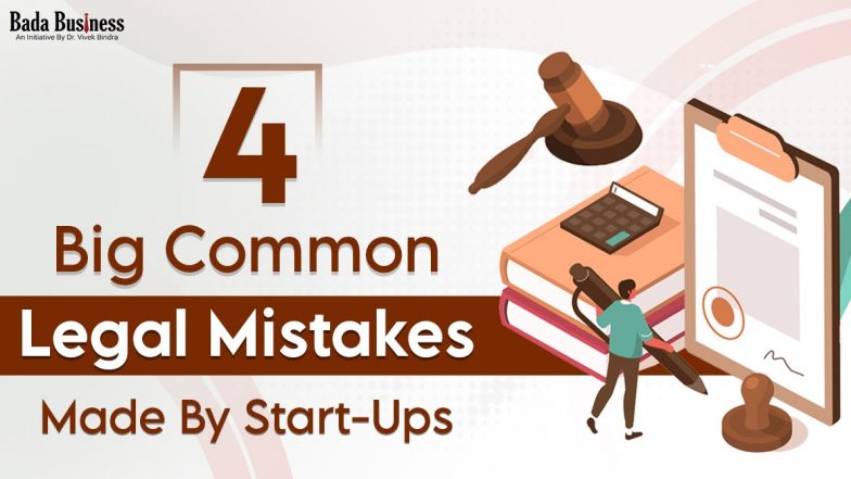 4 Big Common Legal Mistakes Startups Make