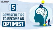 5 Effective Tips To Become An Optimist