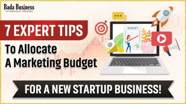 7 Expert Tips To Allocate A Marketing Budget For A New Startup Business!