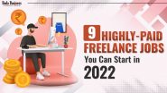 9 Highly-Paid Freelance Jobs You Can Start In 2022!