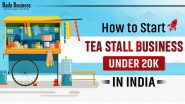 How To Start Tea Stall Business Under 20k In India