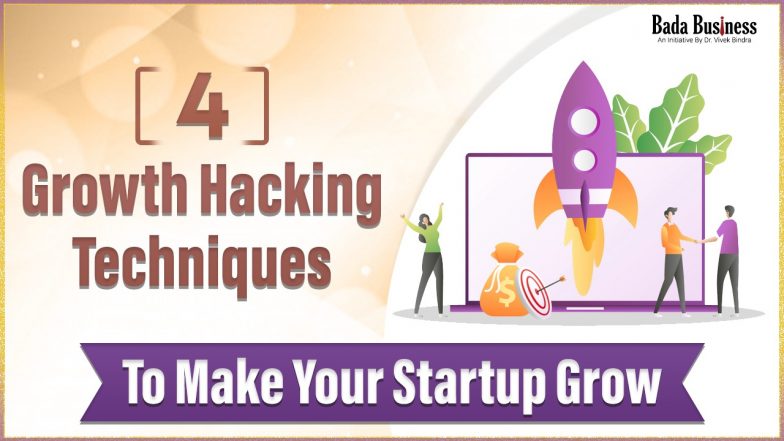 4 Growth Hacking Techniques To Make Your Startup Grow