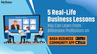 5 Real-Life Business Lessons You Can Learn From Billionaire Professors On BB Community App!