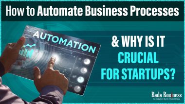 How To Automate Business Processes & Why Is It Crucial For Startups?