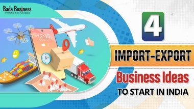 4 Import-Export Business Ideas To Start In India