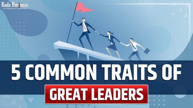 5 Common Traits Of Great Leaders