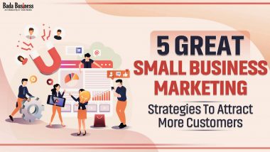 5 Great Small Business Marketing Strategies To Attract More Customers