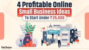 4 Profitable Online Small Business Ideas To Start Under Rs 25,000