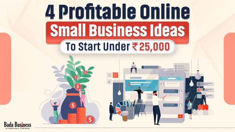 4 Profitable Online Small Business Ideas To Start Under Rs 25,000