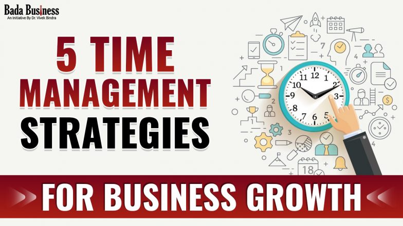 5 Time Management Strategies For Business Growth