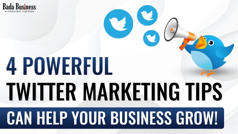 4 Powerful Twitter Marketing Tips can Help Your Business Grow!