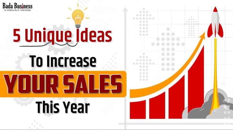 5 Unique Ideas To Increase Your Sales This Year