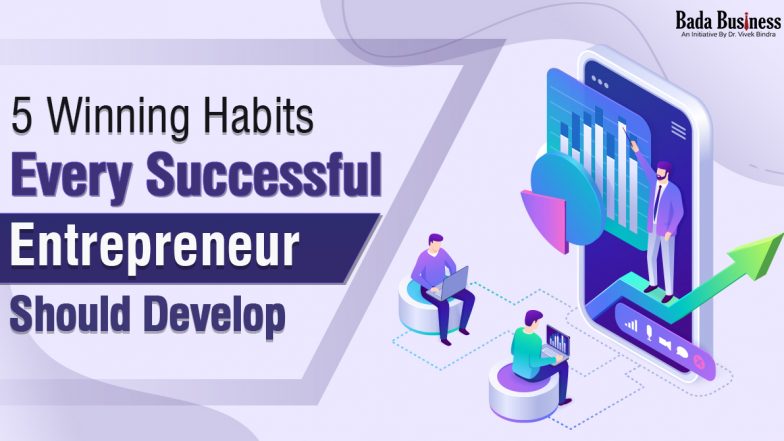 5 Winning Habits Every Successful Entrepreneur Should Develop